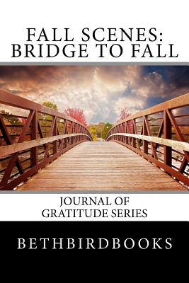 Fall Scenes Bridge to Fall - Bethbirdbooks