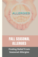 Fall Seasonal Allergies: Finding Relief From Seasonal Allergies: How To Help A Child With Seasonal Allergies