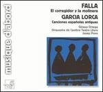 Falla: El corregidor y la molinera; Garcia Lorca: canciones españolas antiguas