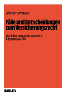 Falle Und Entscheidungen Zum Versicherungsrecht: Versicherungsvertragsrecht, Allgemeiner Teil