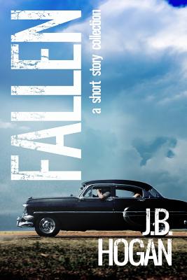 Fallen: A Short Story Collection - Hogan, J B