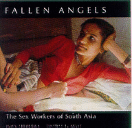 Fallen Angels: The Sex Workers of South Asia - Frederick, John, and Kelly, Thomas L.