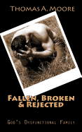 Fallen, Broken & Rejected: God's Dysfunctional Family