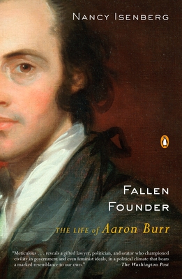 Fallen Founder: The Life of Aaron Burr - Isenberg, Nancy