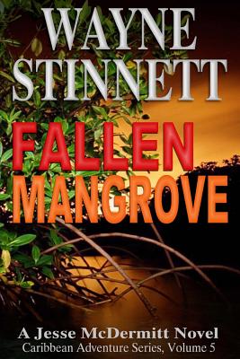 Fallen Mangrove: A Jesse McDermitt Novel - Ebaugh, Tim (Photographer), and Stinnett, Wayne
