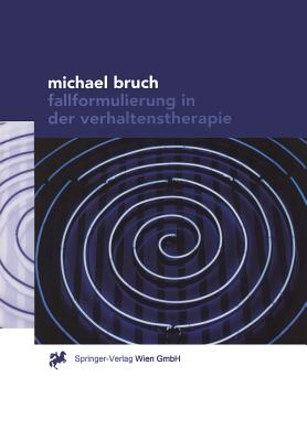 Fallformulierung in Der Verhaltenstherapie - Gerstner, G, and Bruch, Michael