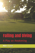 Falling and Diving: A Play on Awakening