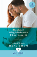 Falling For Her Forbidden Flatmate / Miracle Twins To Heal Them: Mills & Boon Medical