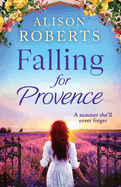 Falling for Provence: A gorgeous, escapist romance from Alison Roberts