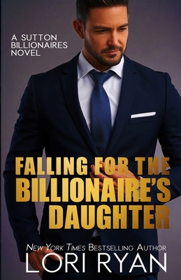Falling for the Billionaire's Daughter - Ryan, Lori