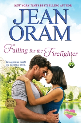 Falling for the Firefighter: A Holiday Romance - Oram, Jean