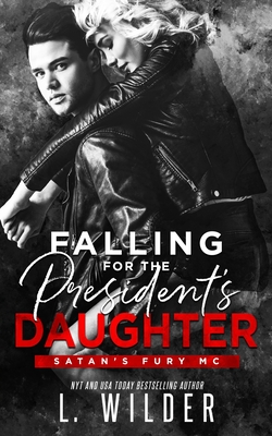 Falling for the President's Daughter: Satan's Fury MC - Cullinan, Lisa (Editor), and Wilder, L