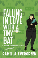 Falling in Love with A Tiny Bat: A Sweet Romantic Comedy