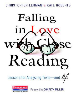 Falling in Love with Close Reading: Lessons for Analyzing Texts--And Life - Lehman, Christopher, and Roberts, Kate, Mrcpsych