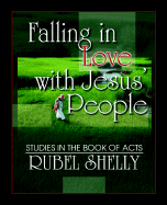 Falling in Love with Jesus' People: Studies in the Book of Acts - Shelly, Rubel, Dr., Ph.D. (Introduction by)