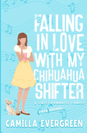 Falling in Love with My Chihuahua Shifter: A Sweet Romantic Comedy