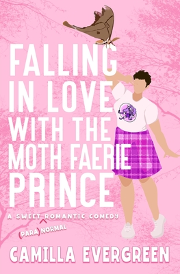 Falling in Love with the Moth Faerie Prince - Evergreen, Camilla