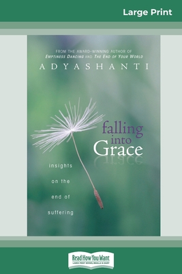 Falling into Grace (16pt Large Print Edition) - Adyashanti