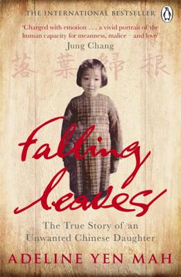 Falling Leaves Return to Their Roots: The True Story of an Unwanted Chinese Daughter - Yen Mah, Adeline