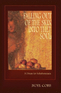 Falling Out of the Skin into the Soul: A Divan for Scheherazade - Cobb, Noel