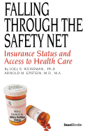 Falling Through the Safety Net: Insurance Status and Access to Health Care