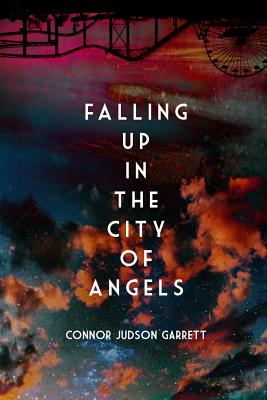 Falling Up in The City of Angels - Garrett, Connor Judson