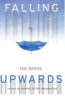 Falling Upwards: Essays in Defense of the Imagination - Siegel, Lee