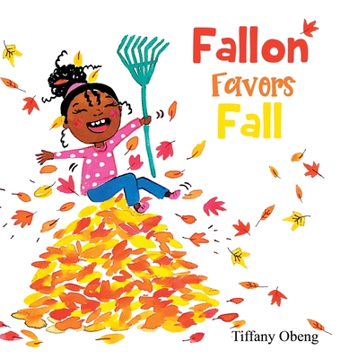 Fallon Favors Fall: A Wonderful Children's Book about Fall - Obeng, Tiffany