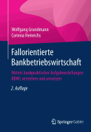 Fallorientierte Bankbetriebswirtschaft: Mittels Bankpraktischer Aufgabenstellungen Bbwl Verstehen Und Umsetzen