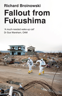 Fallout from Fukushima - Broinowski, Richard