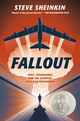 Fallout: Spies, Superbombs, and the Ultimate Cold War Showdown - Sheinkin, Steve