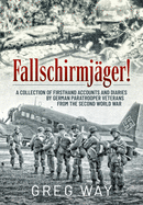 Fallschirmjger!: A Collection of Firsthand Accounts and Diaries by German Paratrooper Veterans from the Second World War