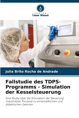 Fallstudie des TDPS-Programms - Simulation der Kesselsteuerung - Brito Rocha de Andrade, Julia