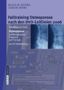 Falltraining Osteoporose Nach Den Dvo-Leitlinien 2006: Erg?nzung Zum Buch - Osteoporose. Leitliniengerechte Diagnostik Und Therapie Mit 25 Fallbeispielen