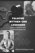 Falsche Mythen Und Legenden ?ber Fitness Und Sportern?hrung