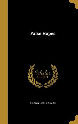 False Hopes - Smith, Goldwin 1823-1910