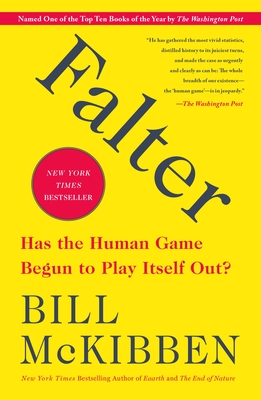 Falter: Has the Human Game Begun to Play Itself Out? - McKibben, Bill