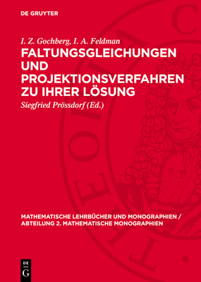 Faltungsgleichungen Und Projektionsverfahren Zu Ihrer Lsung - Gochberg, I Z, and Feldman, I A, and Prssdorf, Siegfried (Editor)