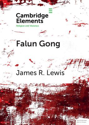 Falun Gong: Spiritual Warfare and Martyrdom - Lewis, James R.