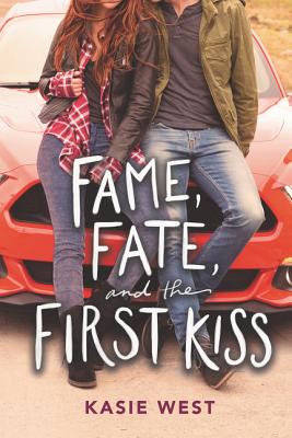Fame, Fate, and the First Kiss - West, Kasie