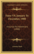 Fame V9, January to December, 1900: A Journal for Advertisers (1900)