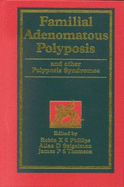 Familial Adenomatous Polyposis and Other Polyposis Syndromes - Phillips, Robin K S (Editor), and Spigelman, Allan D (Editor), and Thomson, James P S (Editor)