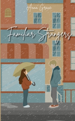 Familiar Strangers - Grace, Anna