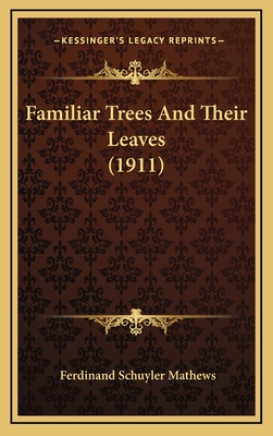 Familiar Trees and Their Leaves (1911) - Mathews, Ferdinand Schuyler