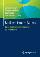 Familie - Beruf - Karriere: Daten, Analysen Und Instrumente Zur Vereinbarkeit