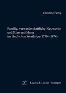 Familie, Verwandtschaftliche Netzwerke Und Klassenbildung Im L?ndlichen Westfalen (1750-1874)