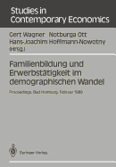 Familienbildung Und Erwerbstatigkeit Im Demographischen Wandel: Proceedings Der 23. Arbeitstagung Der Deutschen Gesellschaft Fur Bevolkerungswissenschaft Am 28. Februar -- 3. Marz 1989 in Bad Homburg V.D.H.