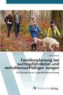 Familienplanung bei suchtgefhrdeten und verhaltensaufflligen Jungen