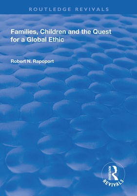 Families, Children and the Quest for a Global Ethic - Rapoport, Robert N.