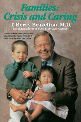 Families: Crisis and Caring - Brazelton, T Berry, M.D.